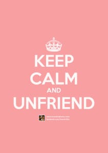 Keep Calm and unfriend